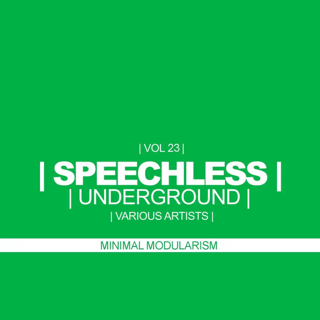 Speechless Underground, Vol. 23: Minimal Modularism