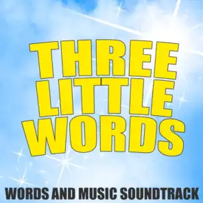 Words And Music / Three Little Words