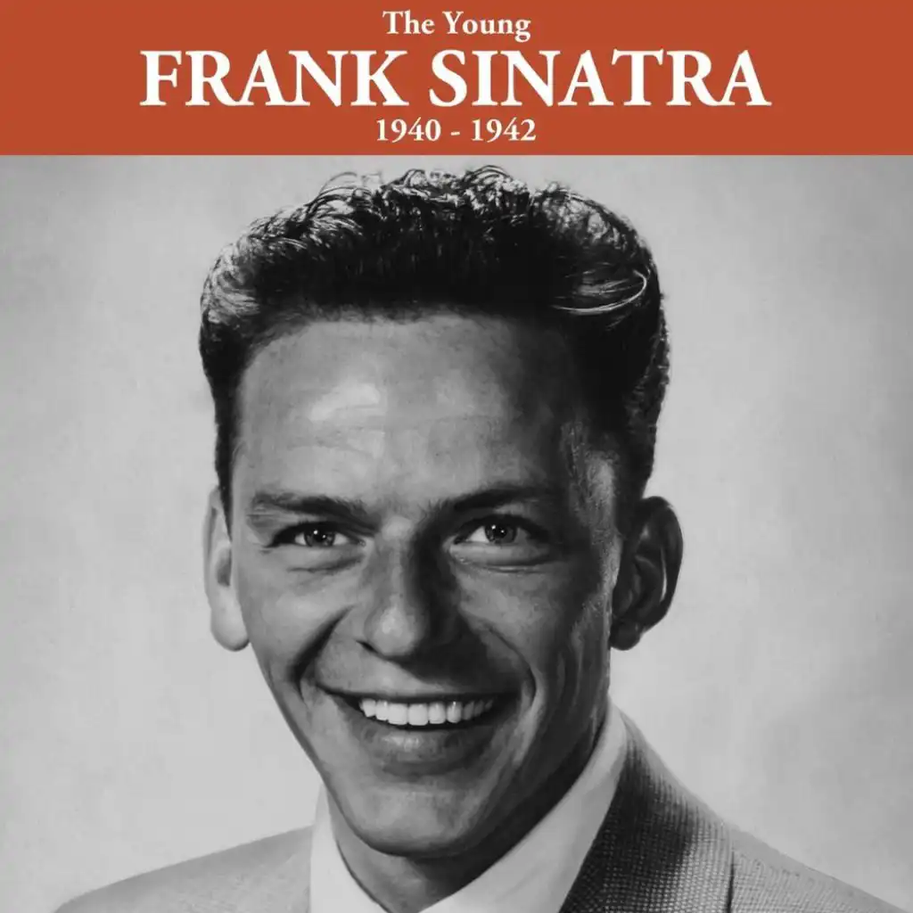 The Young Frank Sinatra 1940 - 1942