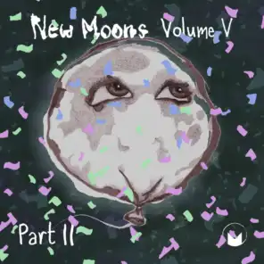 New Moons: Vol. V Pt. II