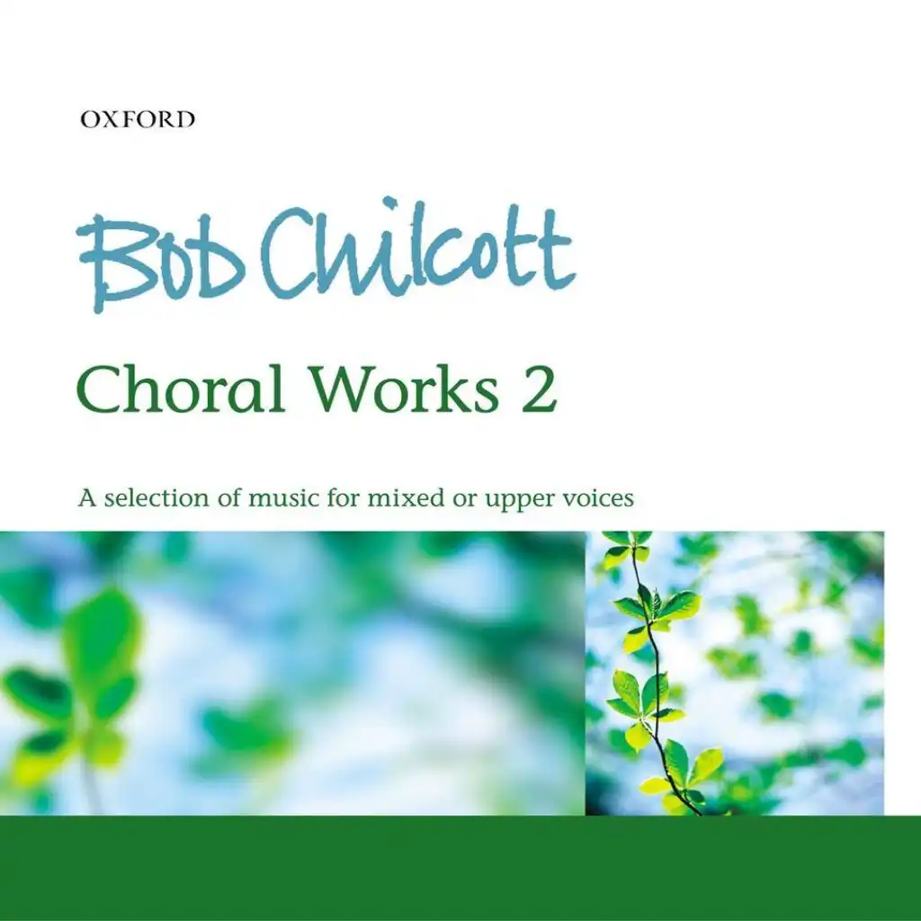 Bob Chilcott: Choral Works 2
