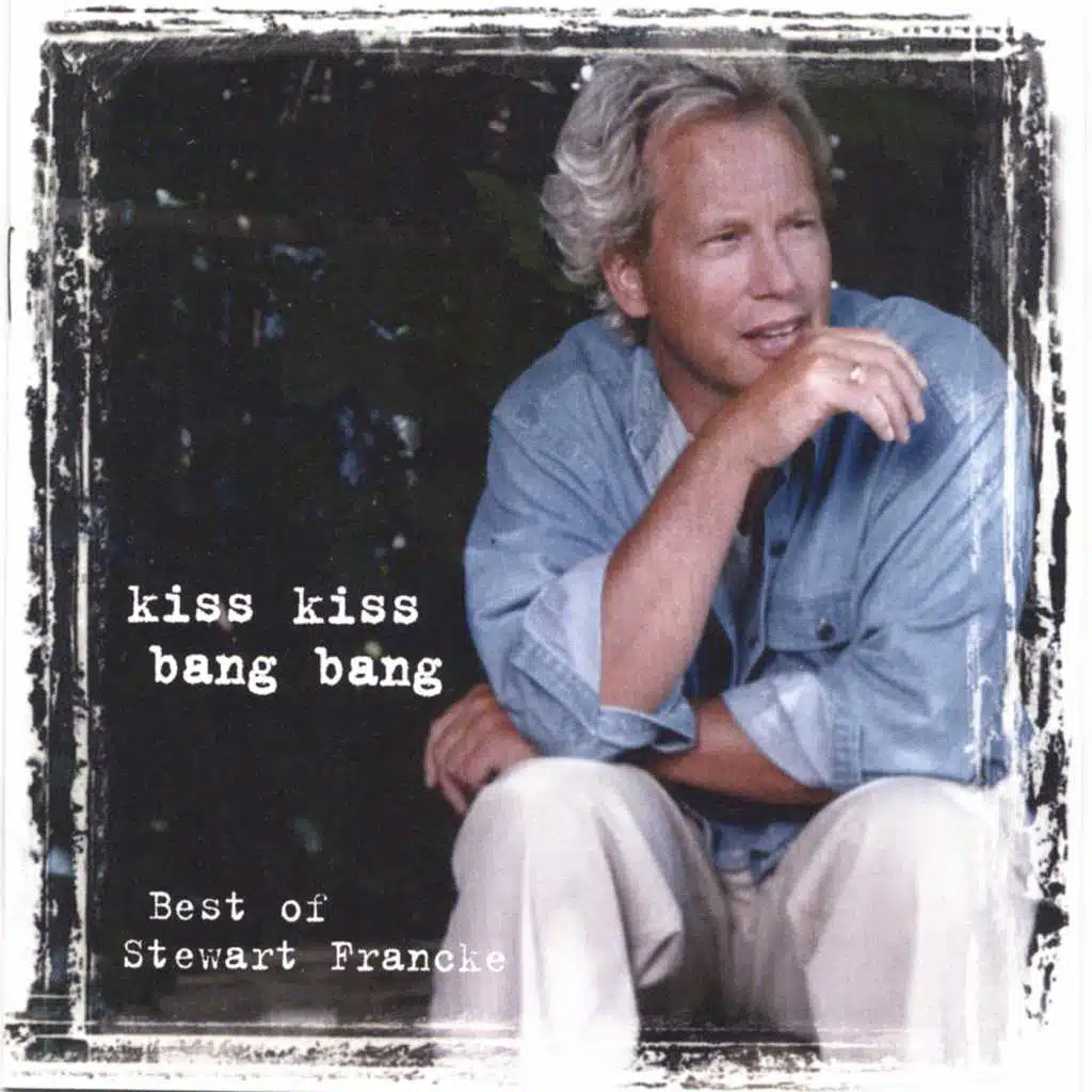 Kiss Kiss Bang Bang:Best of Stewart Francke