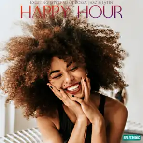 Happy Hour: Exciting Rhythms of Bossa, Jazz & Latin
