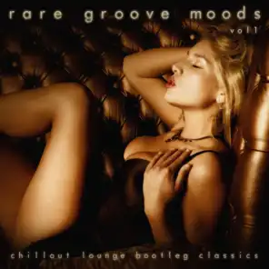 Rare Groove Moods - Chillout Lounge Bootleg Classics (Vol.1)