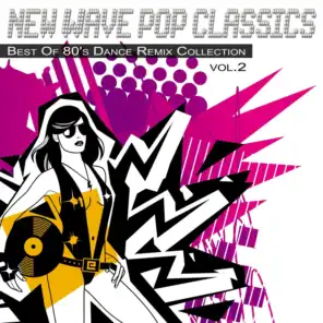New Wave Pop Classics Vol.2 - Best of 80's Dance Remix Collection