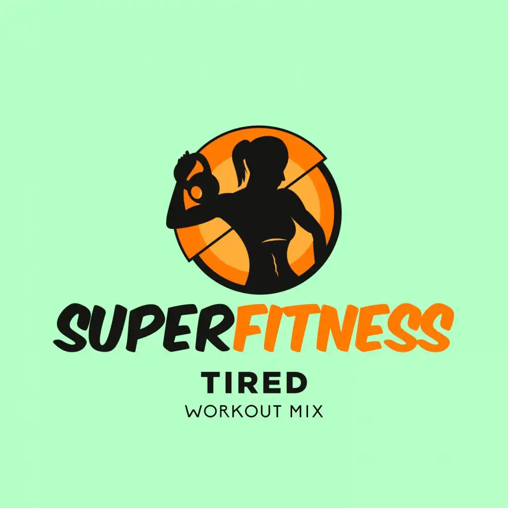 Tired (Workout Mix 132 bpm)