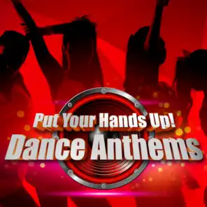 Put Your Hands Up! Dance Anthems