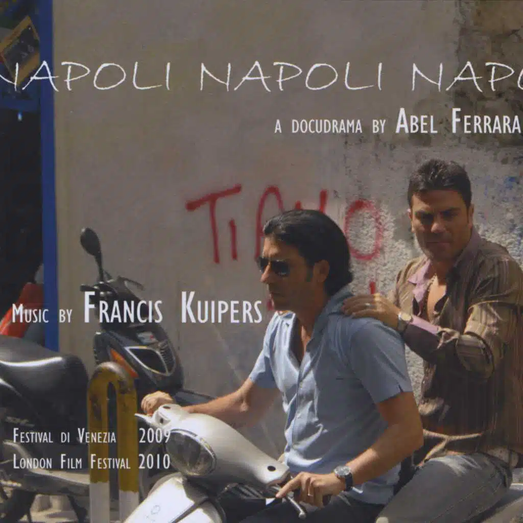 Napoli Napoli Napoli - directed by Abel Ferrara, music by Francis Kuipers