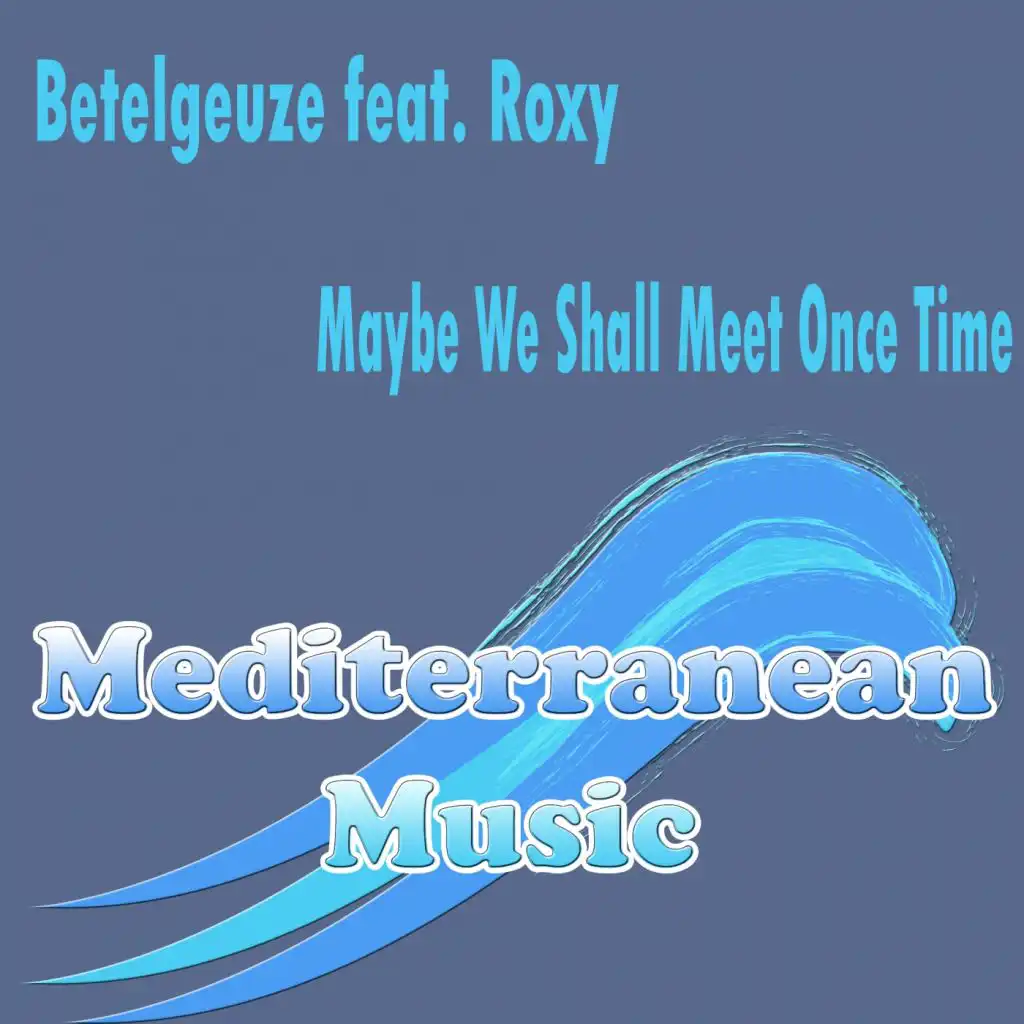 Maybe We Shall Meet Once Time (Trance Mix) [feat. Roxy]