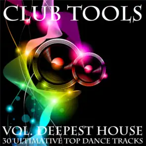Club Tools (Vol. Deepest House 30 Ultimative Top Dance Tracks)
