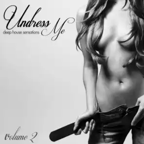 Undress Me Vol. 2 (Deep House Sensations)