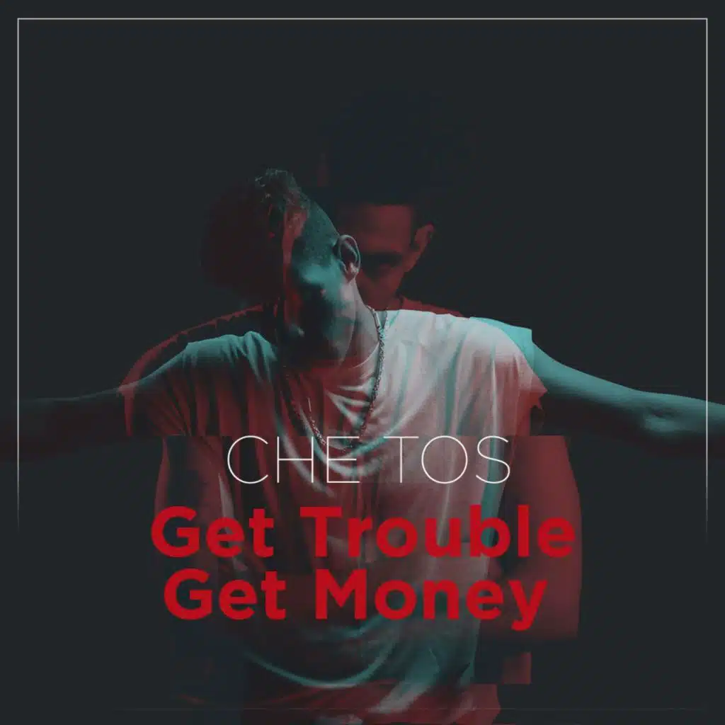 Get Trouble Get Money (feat. CE Syd)