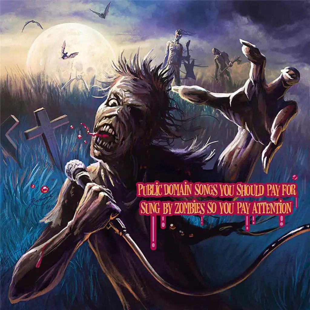 Public Domain Songs You Should Pay for Sung By Zombies so You Pay Attention