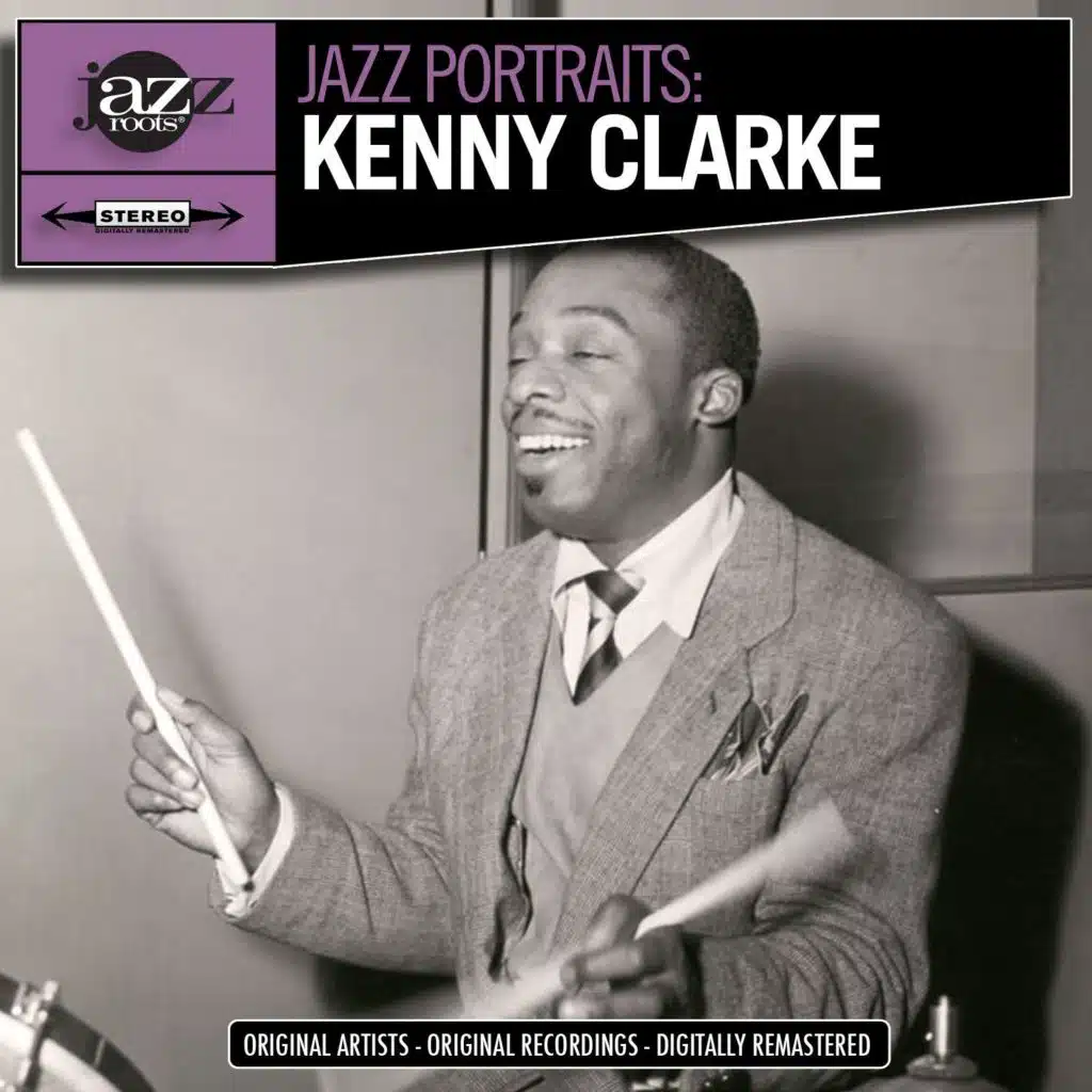 Jazz Portraits: Kenny Clarke - Digitally Remastered
