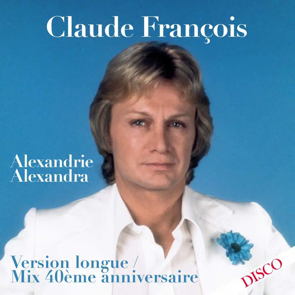 Alexandrie Alexandra (Mix 40ème anniversaire) [Version longue] (Mix 40ème anniversaire; Version longue)