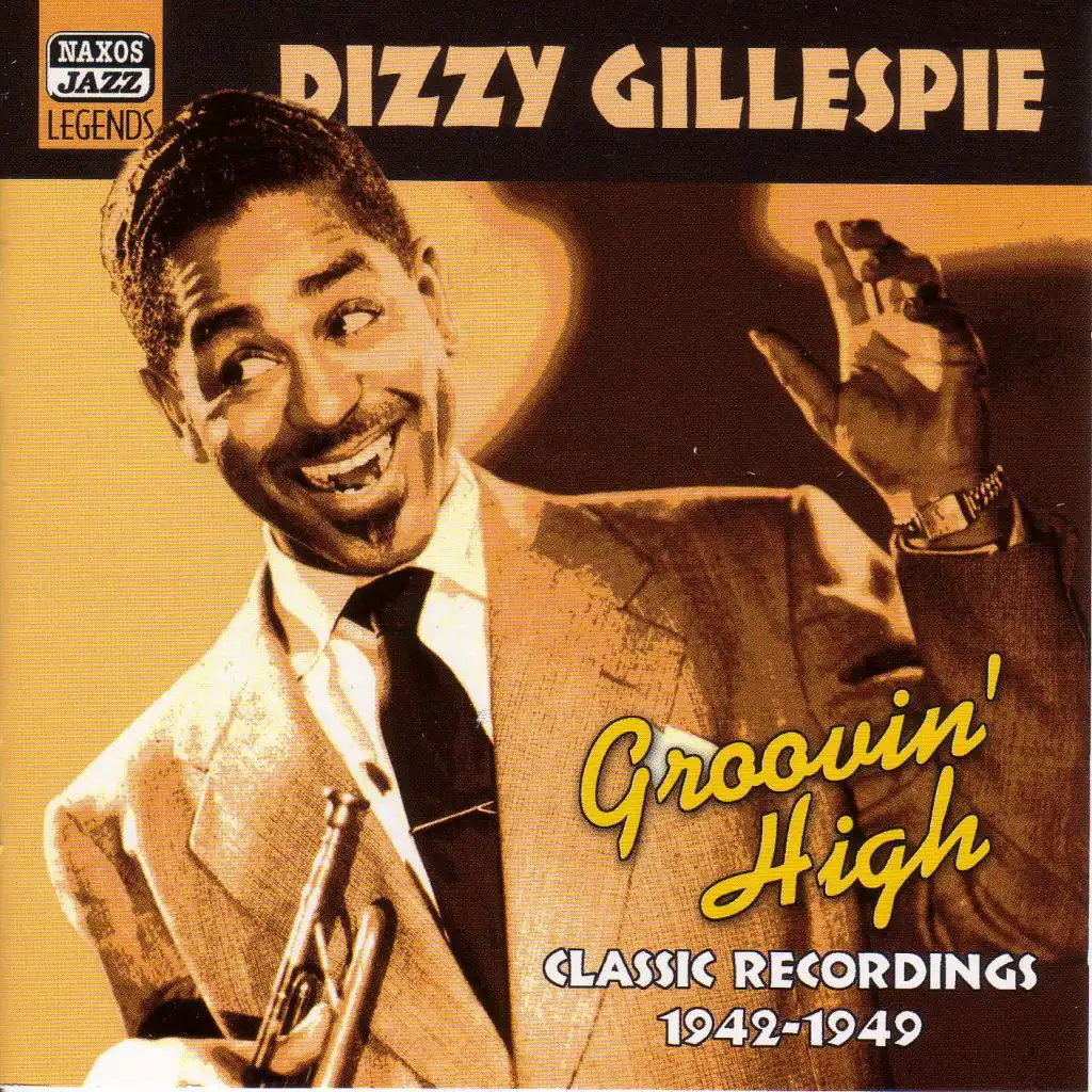 Gillespie, Dizzy: Groovin' High (1942-1949)