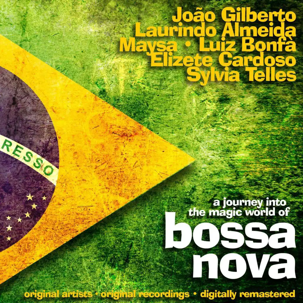 A Journey Into the Magic World of Bossa Nova - Original Artists, Original Recordings, Digitally Remastered