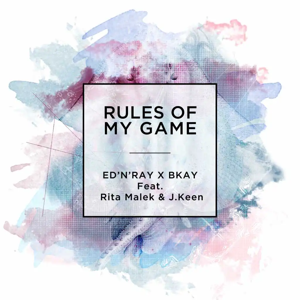BKAY X Ed'N'Ray - Rules Of My Game (Feat. Rita Malek & J.Keen)
