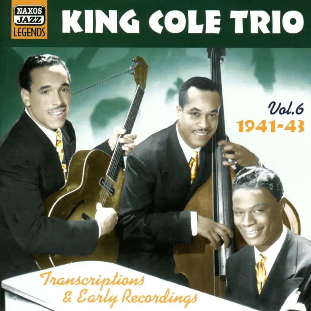 King Cole Trio: Transcriptions and Early Recordings, Vol.  6 (1941-1943)