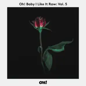 Oh! Baby I Like It Raw, Vol. 5