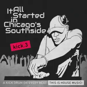 It All Started in Chicago's Southside, Kick. 3