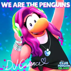 We Are the Penguins (From "Club Penguin Island") [feat. Cadence]