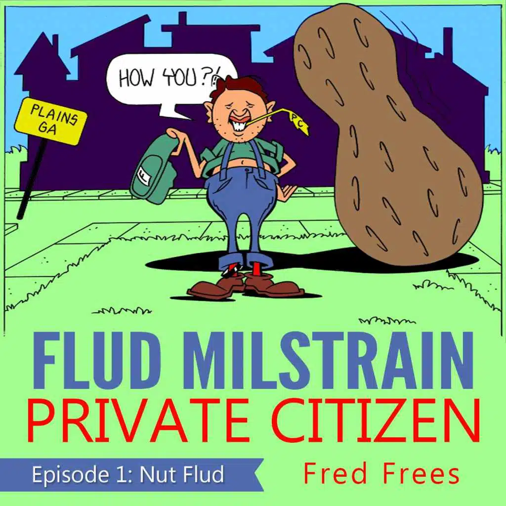 Flud Milstrain, Private Citizen - Episode 1: Nut Flud