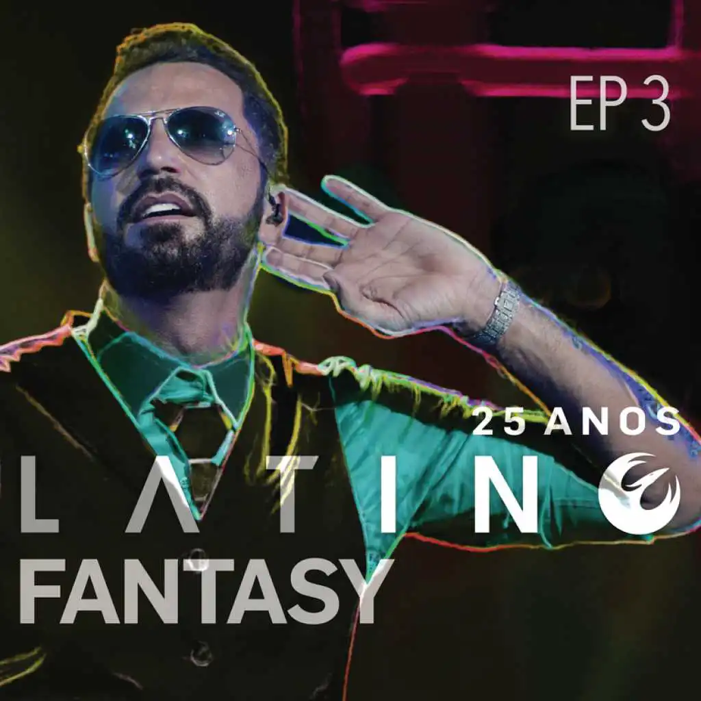 Latino Fantasy - 25 Anos De Carreira (Ao Vivo / EP 3)