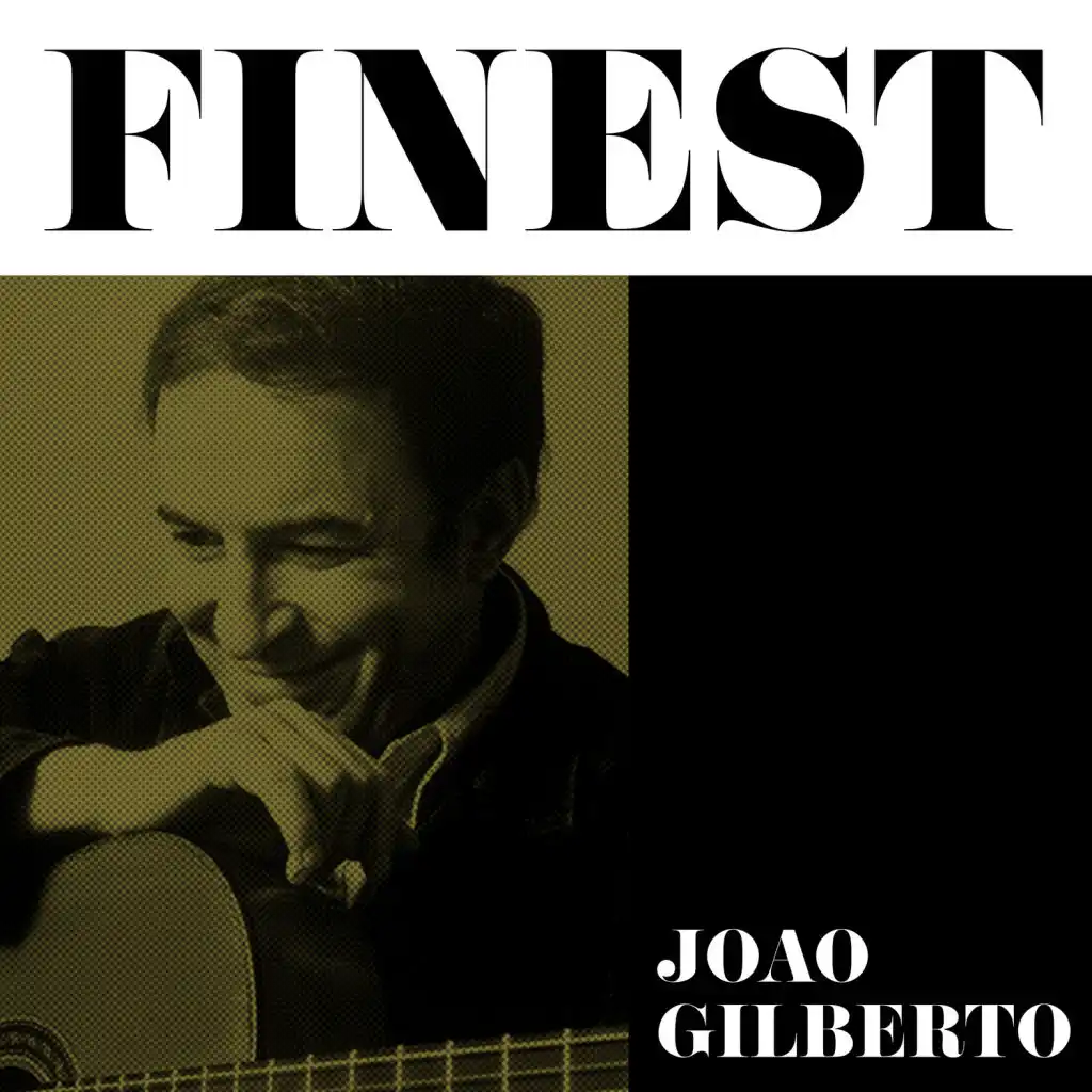 Finest - Joao Gilberto