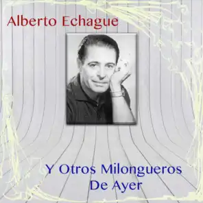 Alberto Echagüe y Otros Milongueros de Ayer
