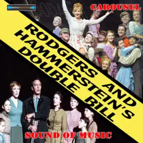 Rodgers and Hammerstein's Double Bill: Carousel and the Sound of Music
