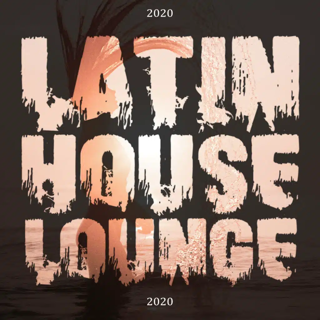 Latin House Lounge 2020