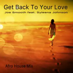 Get Back To Your Love (Joe Smooth Afro House Remix) [feat. Syleena Johnson]