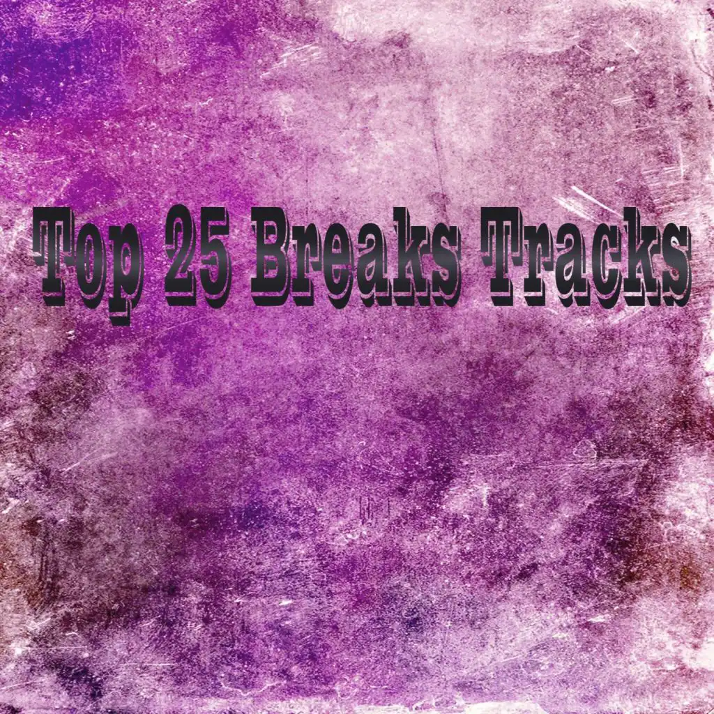 Top 25 Breaks Tracks