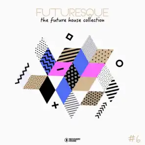 Futuresque - The Future House Collection, Vol. 6