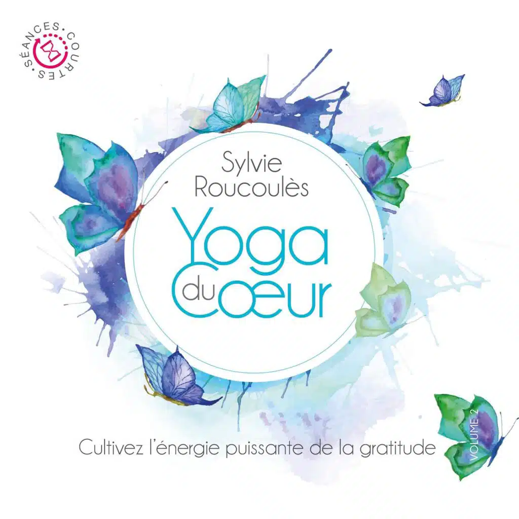 Yoga du Cœur Vol. 2 : Cultivez l'énergie puissante de la gratitude
