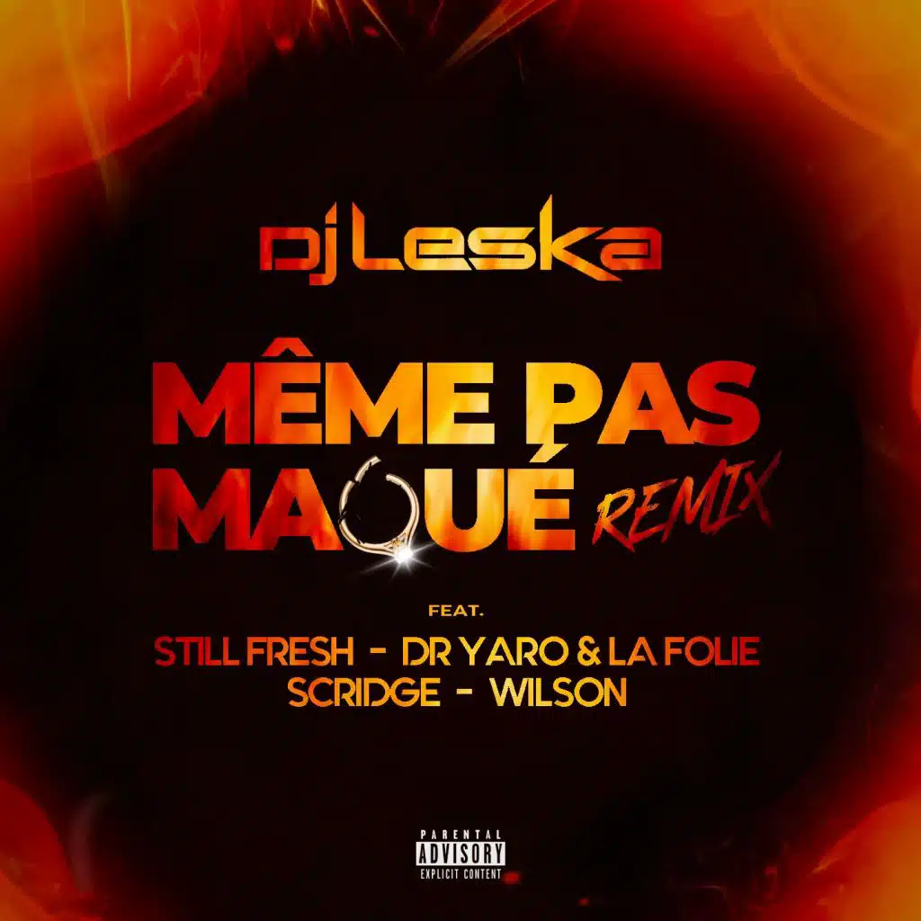 Même pas maqué (Remix) [feat. Still Fresh, Dr. Yaro & La Folie, Scridge & Wilson]