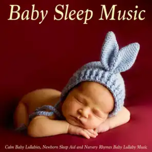 Baby Sleep Music, Calm Baby Lullabies, Newborn Sleep Aid and Nursery Rhymes Baby Lullaby Music