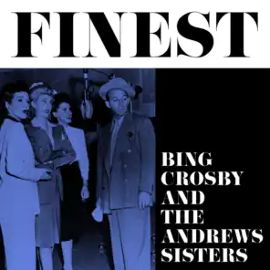 Finest - Bing Crosby And The Andrews Sisters