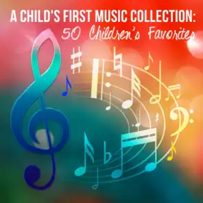 A Child's First Music Collection: 50 Children's Favorites