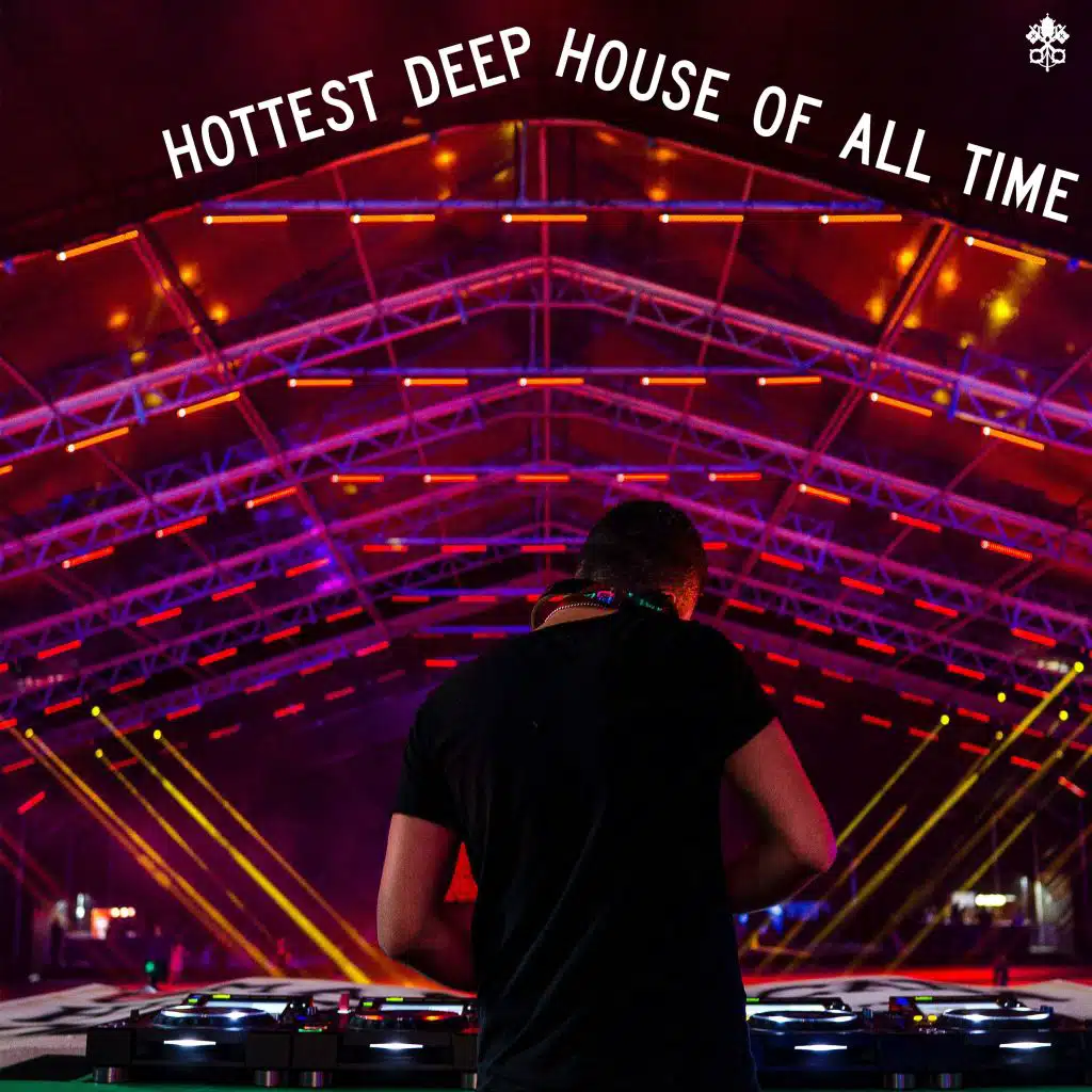 Hottest Deep House of All Time