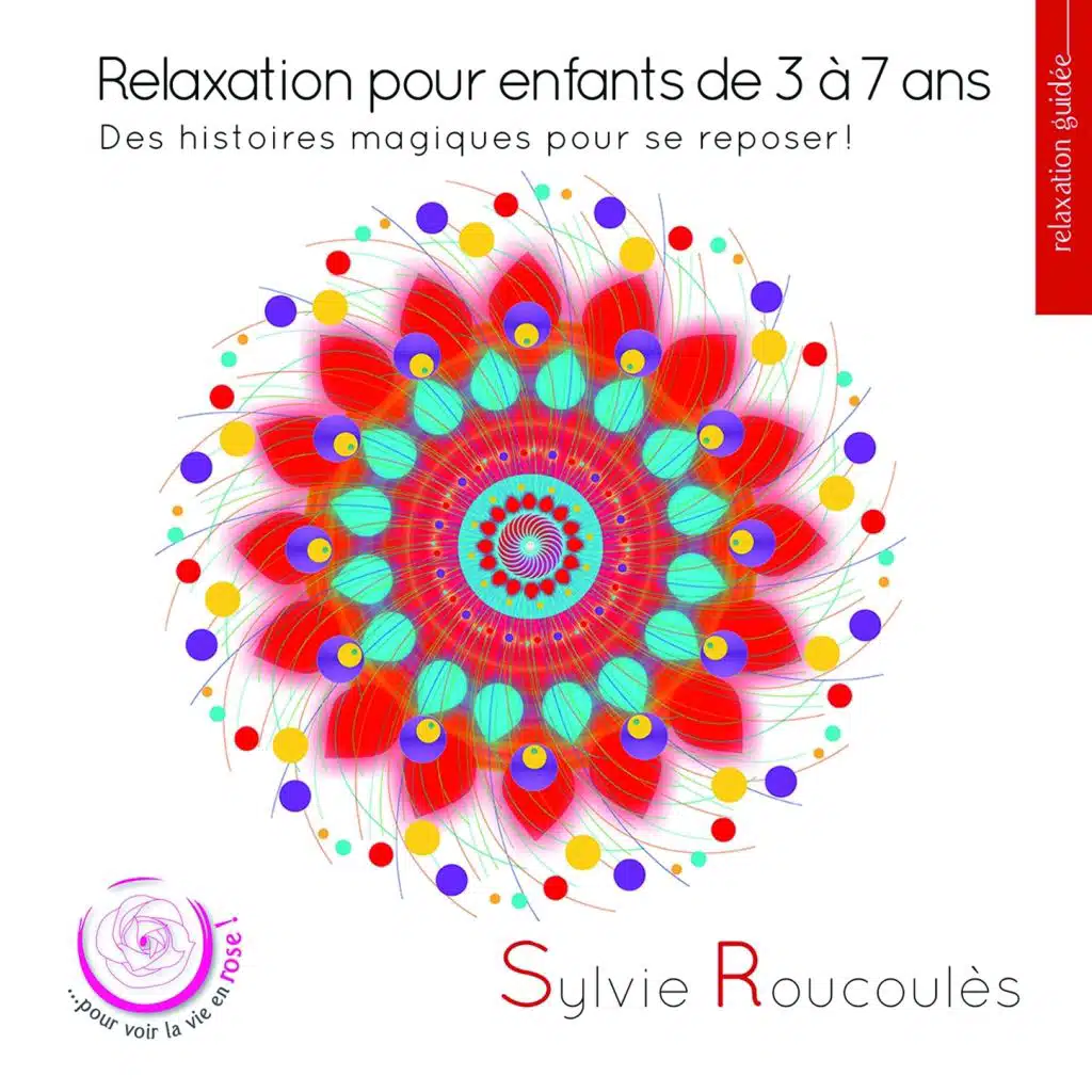 Relaxation pour enfants de 3 à 7 ans: Des histoires magiques pour se reposer!
