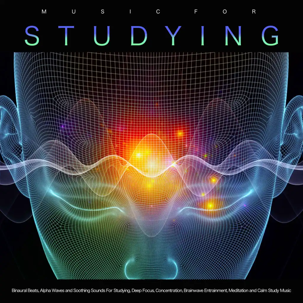 Music For Studying: Binaural Beats, Alpha Waves and Soothing Sounds For Studying, Deep Focus, Concentration, Brainwave Entrainment, Meditation and Calm Study Music