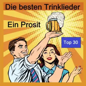 Top 30: Ein Prosit - Die besten Trinklieder