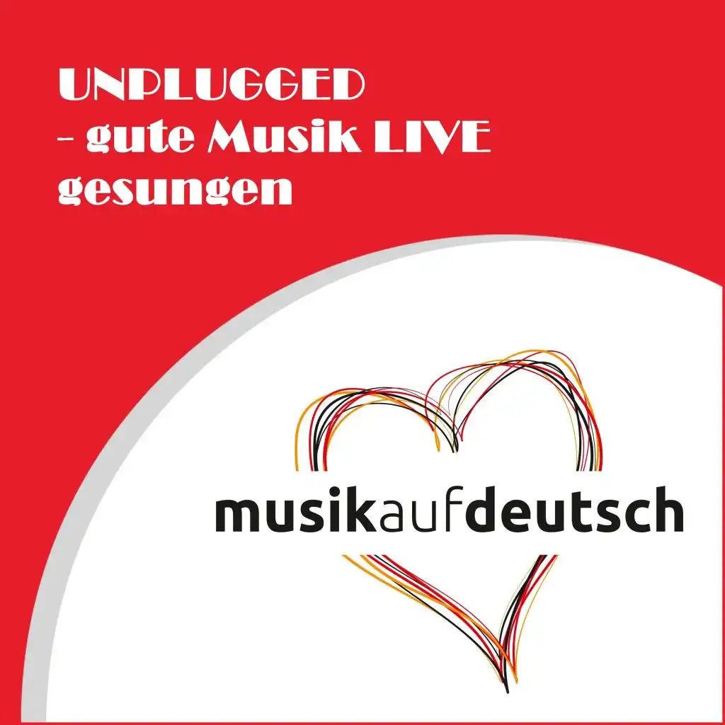 Unplugged - Gute Musik live gesungen (Live)