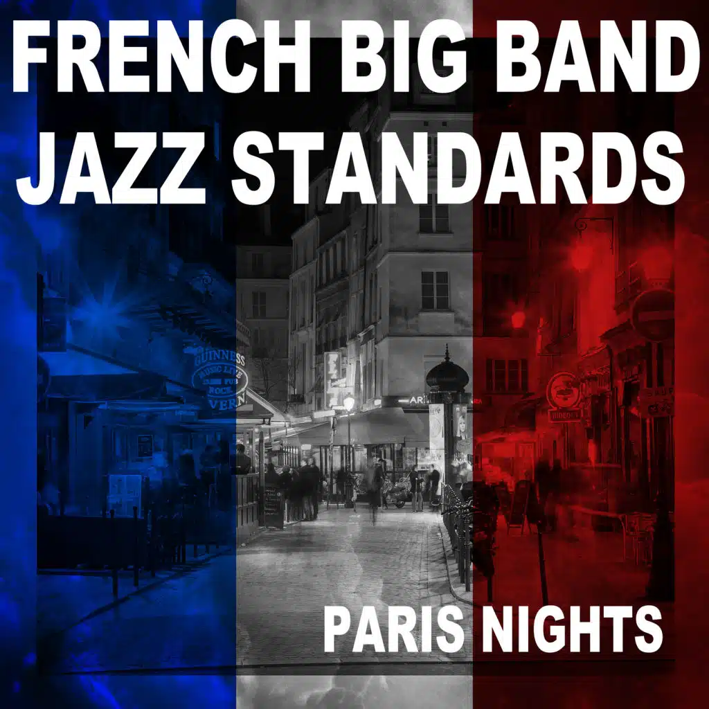 French Big Band Jazz Standards: Paris Nights