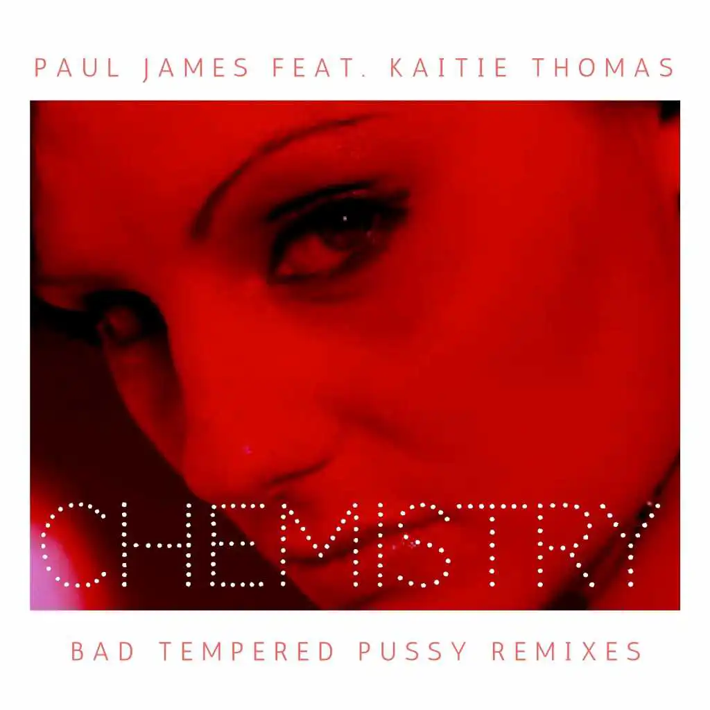 Chemistry (Bad Tempered Pussy Remix) [feat. Kaitie Thomas]