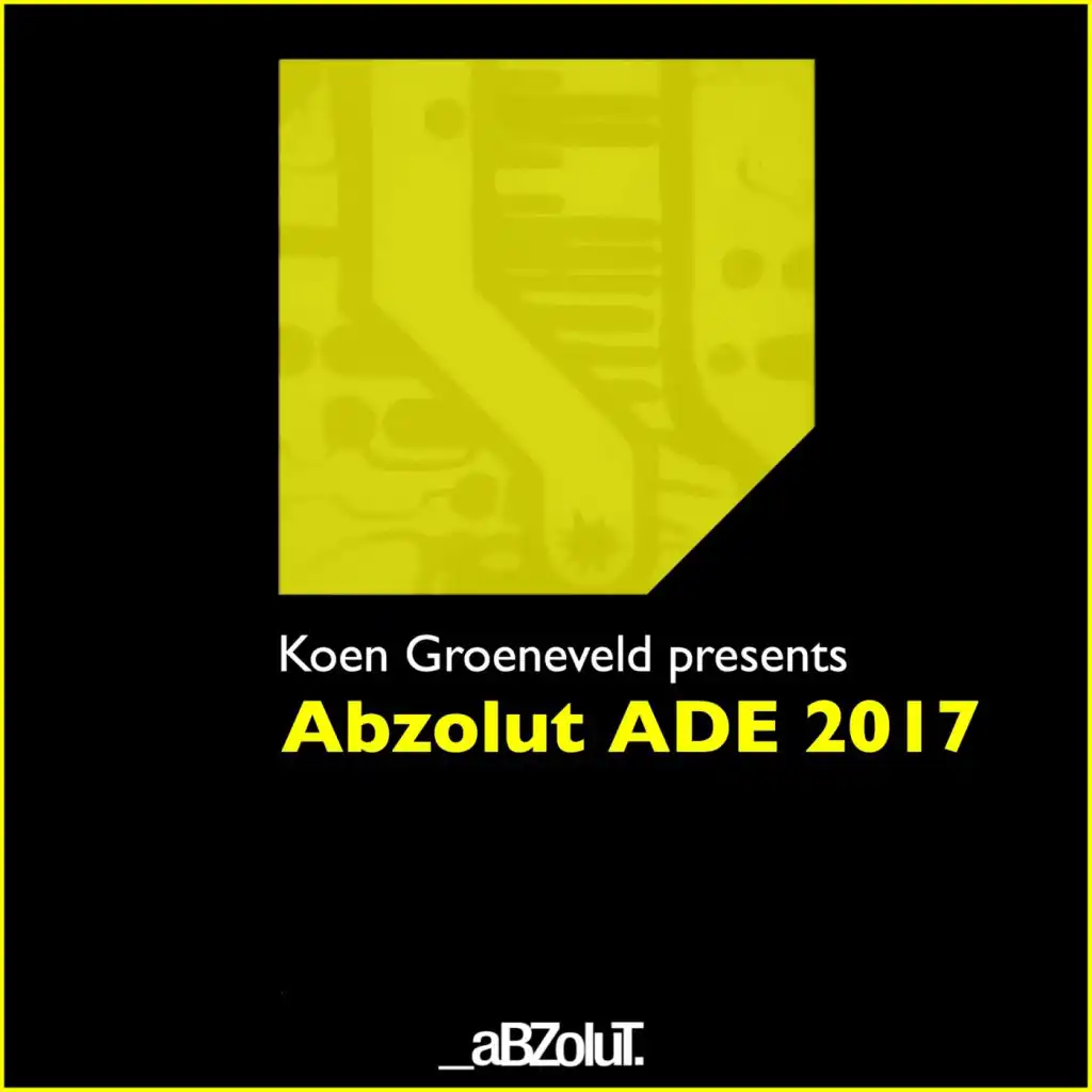 Koen Groeneveld Presents Abzolut ADE 2017