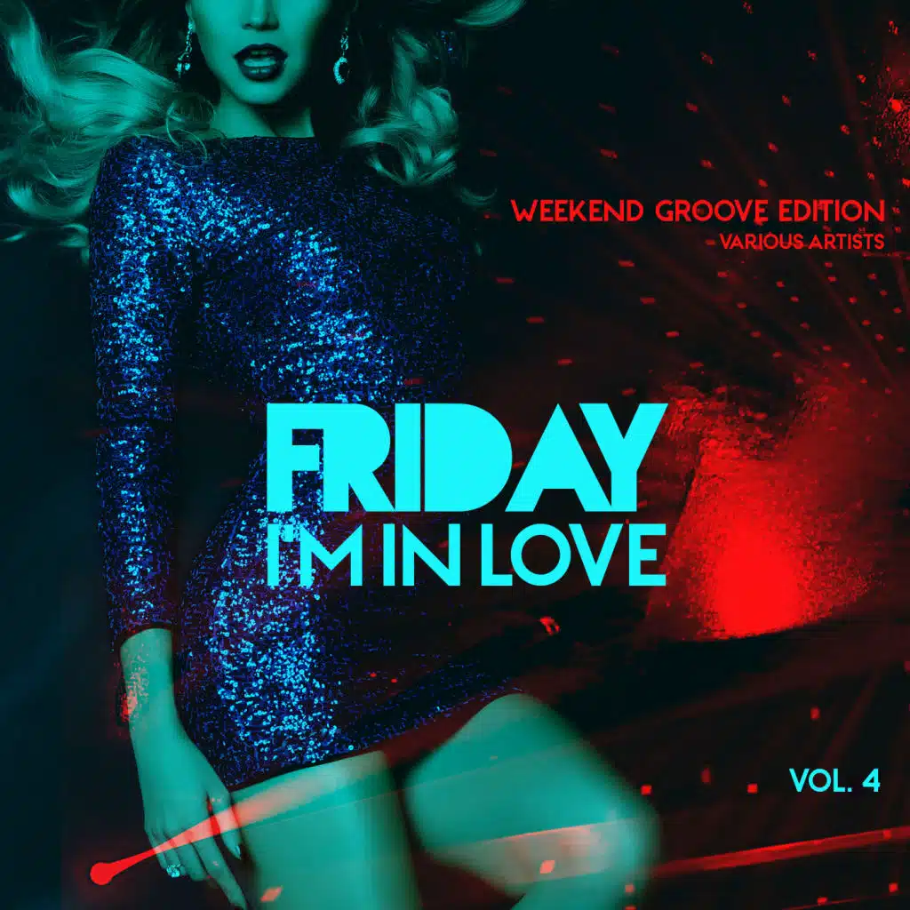 Friday I'm In Love (Weekend Groove Edition), Vol. 4