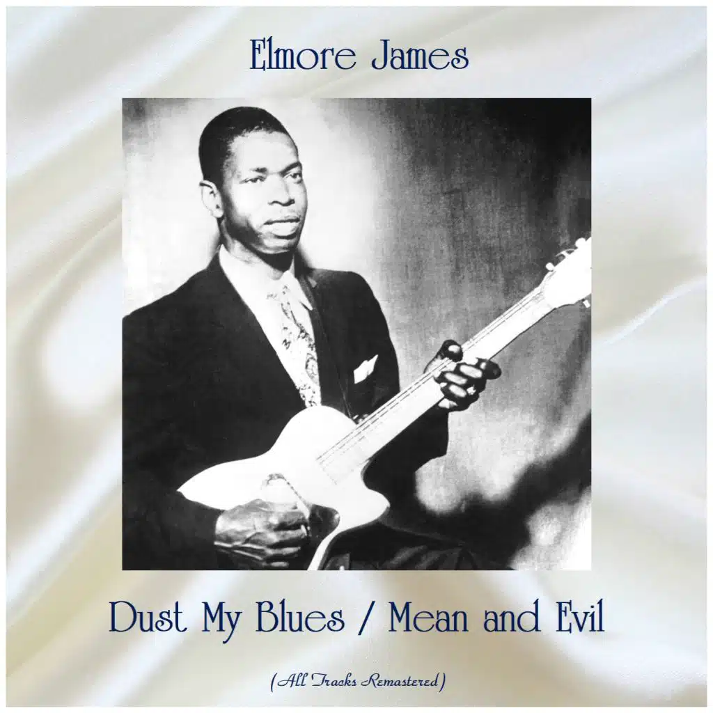 Dust My Blues / Mean and Evil (All Tracks Remastered)